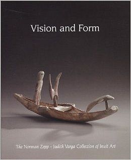 Robert Kardosh -&nbsp;Vision and Form: The Norman Zepp - Judith Varga Collection of Inuit Art