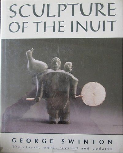 George Swinton, Sculpture of the Inuit (2d Ed.)
Autographed by the author.  
Sculpture of the Inuit. Rev. and updated ed. Toronto: McClelland & Stewart, 1992. First published 1972 entitled Sculpture of the Eskimo. The 1992 book has additional chapters, “Musings” and “Changes 1971-72”, as well as additional citations appearing at the end of the bibliography.
09558-1