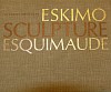 George Swinton, Eskimo Sculpture Esquimaude