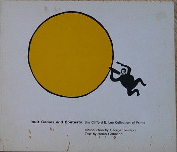 Works: Inuit Games and Contests:  The Clifford E. Lee collection of prints