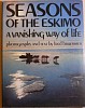 Fred Bruemmer, Seasons of the Eskimo/A Vanishing Way of Life
1971